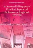 An Annotated Bibligraphy of World Bank Reports and Publications on Bangladesh 1972