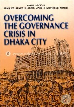 Overcoming the Governance Crisis in Dhaka City