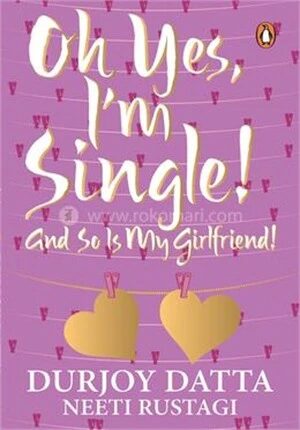 Oh Yes, I m Single! And So Is My Girlfriend!