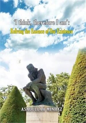‘I Think, Therefore I Am’: Reliving the Essence Of Our Existence