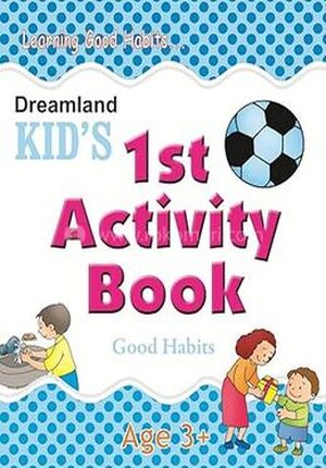 Kid’s 1st Activity Book: Good Habit - Age 3-5 Years